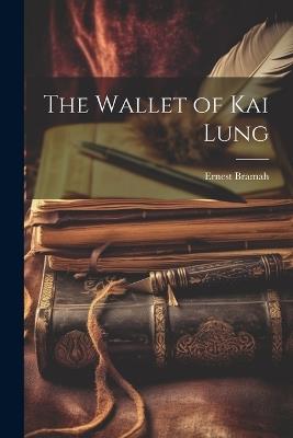 The Wallet of Kai Lung - Ernest Bramah - cover