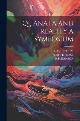 Quanata and Reality a Symposium - David Bohm,Nrhanson Nrhanson,Mary B Hesse - cover