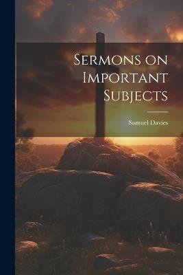 Sermons on Important Subjects - Samuel Davies - cover