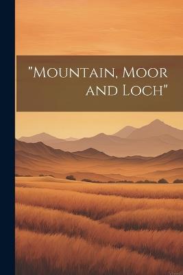 "Mountain, Moor and Loch" - Anonymous - cover