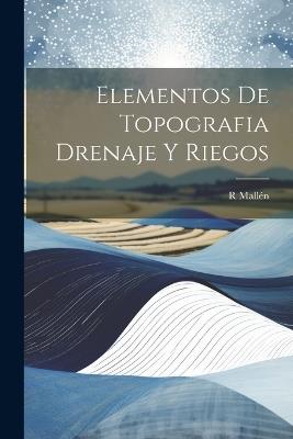 Elementos De Topografia Drenaje Y Riegos - R Mallén - cover