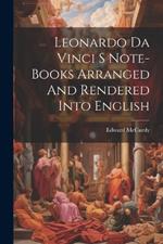 Leonardo Da Vinci S Note-Books Arranged And Rendered Into English