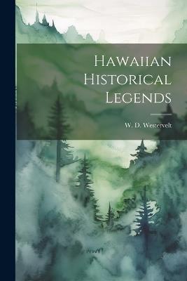 Hawaiian Historical Legends - W D Westervelt - cover