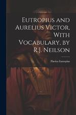 Eutropius and Aurelius Victor, With Vocabulary, by R.J. Neilson