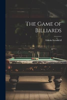 The Game of Billiards - Edwin Kentfield - cover