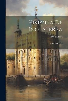 Historia De Inglaterra: (1842.609 P.)... - David Hume - cover