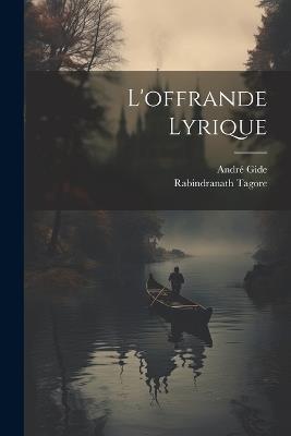 L'offrande Lyrique - Tagore Rabindranath,Gide André 1869-1951 - cover