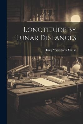 Longtitude by Lunar Distances - Henry Wilberforce Clarke - cover