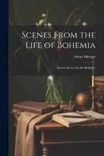 Scenes From the Life of Bohemia: (Scènes De La Vie De Bohême)