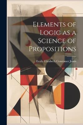 Elements of Logic as a Science of Propositions - cover