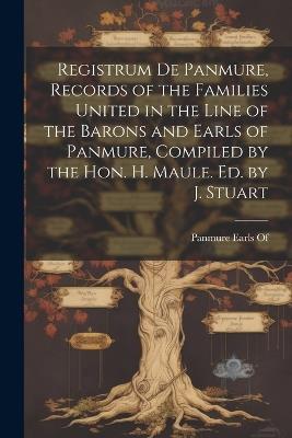 Registrum De Panmure, Records of the Families United in the Line of the Barons and Earls of Panmure, Compiled by the Hon. H. Maule. Ed. by J. Stuart - cover