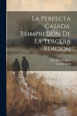 La perfecta Casada. Reimpresión de la tercera edicion - Wallace Elizabeth - cover