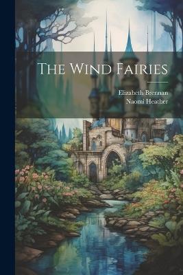 The Wind Fairies - Elizabeth Brennan,Naomi Heather - cover
