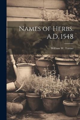 Names of Herbs. A.D. 1548 - William W Turner - cover