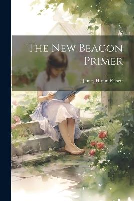 The New Beacon Primer - James Hiram Fassett - cover