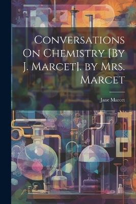 Conversations On Chemistry [By J. Marcet]. by Mrs. Marcet - Jane Marcet - cover
