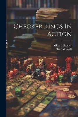 Checker Kings In Action - Tom Wiswell,Millard Hopper - cover