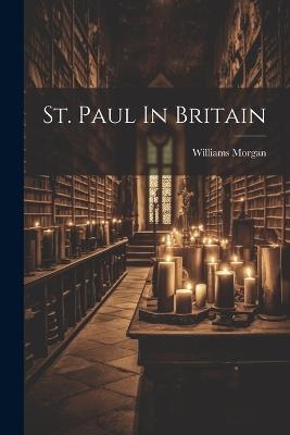 St. Paul In Britain - Williams Morgan - cover