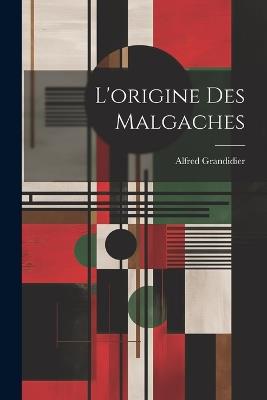 L'origine Des Malgaches - Alfred Grandidier - cover