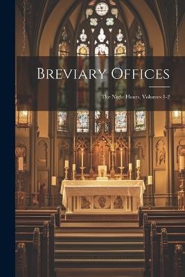 Breviary Offices: The Night Hours, Volumes 1-2 - Anonymous - cover