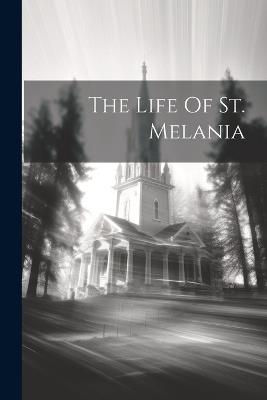 The Life Of St. Melania - Anonymous - cover