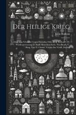 Der Heilige Krieg: Geführt Von Schaddai Gegen Diabolus. Oder: Der Verlust U. D. Wiedergewinnung D. Stadt Menschen-seele. Neu Bearb. U. Hrsg. Von D. Christl. Vereine Im Nördl. Dtschld