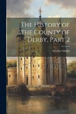 The History of the County of Derby, Part 2