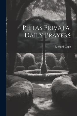 Pietas Privata, Daily Prayers - Richard Cope - cover