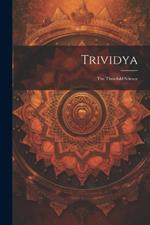 Trividya: The Threefold Science