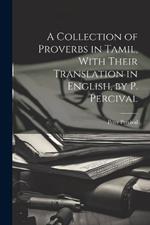 A Collection of Proverbs in Tamil, With Their Translation in English, by P. Percival