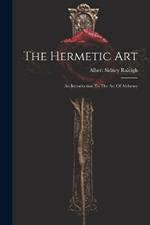 The Hermetic Art: An Introduction To The Art Of Alchemy