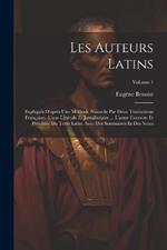 Les Auteurs Latins: Expliqués D'après Une Méthode Nouvelle Par Deux Traductions Françaises, L'une Littérale Et Juxtalinéaire ... L'autre Correcte Et Précédée Du Texte Latin; Avec Des Sommaires Et Des Notes; Volume 1