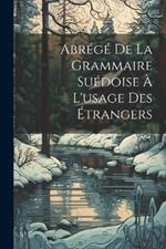 Abrégé De La Grammaire Suédoise À L'usage Des Étrangers