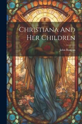 Christiana And Her Children - John Bunyan - cover