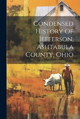 Condensed History Of Jefferson, Ashtabula County, Ohio - Anonymous - cover