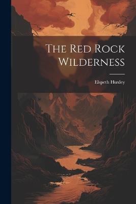 The Red Rock Wilderness - Elspeth Huxley - cover