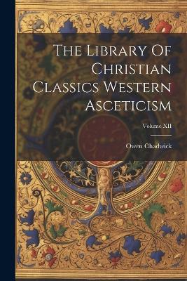 The Library Of Christian Classics Western Asceticism; Volume XII - Owen Chadwick - cover