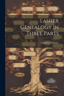 Lasher Genealogy in Three Parts - Charles S Williams - cover