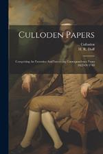 Culloden Papers: Comprising An Extensive And Interesting Correspondence From 1625 Ot 1748