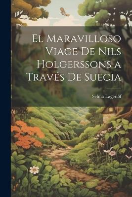 El Maravilloso Viage De Nils Holgerssons a Través De Suecia - Selma Lagerlöf - cover