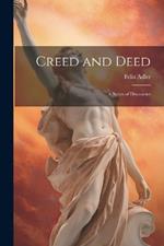 Creed and Deed: A Series of Discourses