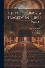 The Niebelungs, a Tragedy in Three Parts