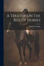 A Treatise On The Bits Of Horses