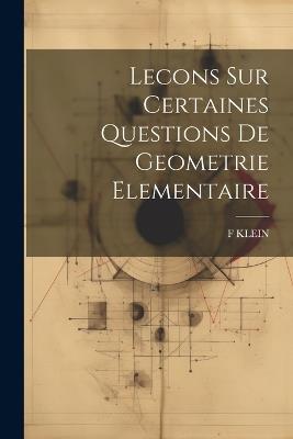 Lecons Sur Certaines Questions De Geometrie Elementaire - F Klein - cover