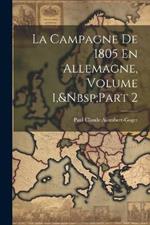 La Campagne De 1805 En Allemagne, Volume 1, Part 2