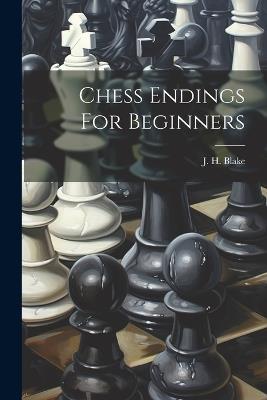 Chess Endings For Beginners - J H Blake - cover