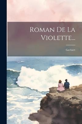 Roman De La Violette... - Gerbert (De Montreuil) - cover