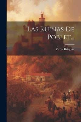 Las Ruinas De Poblet... - Víctor Balaguer - cover