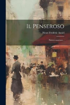 Il Penseroso: Poésies-maximes... - Henri Frédéric Amiel - cover