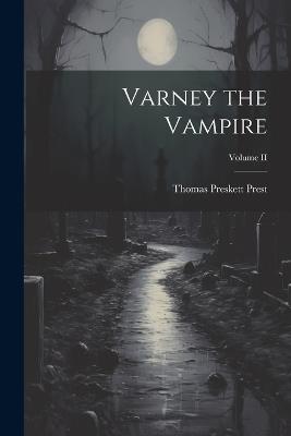 Varney the Vampire; Volume II - Thomas Preskett Prest - cover